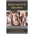 Sports and K-12 Education: Insights for Teachers, Coaches, and School Leaders