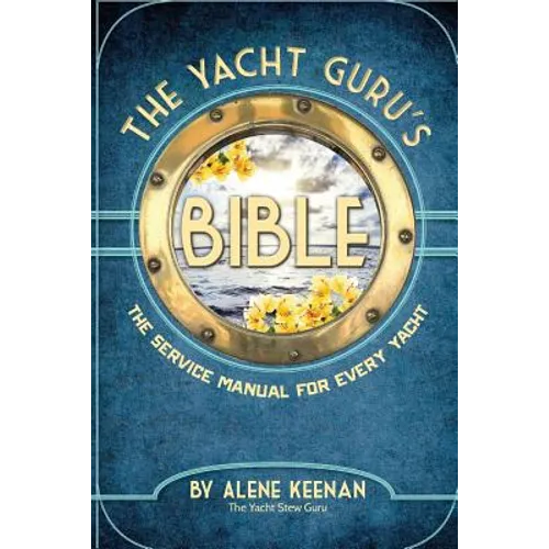 The Yacht Guru's Bible: The Service Manual for Every Yacht