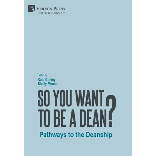 So You Want to be a Dean?: Pathways to the Deanship