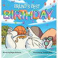 Bruno's Best Birthday: Children's book about friendship and overcoming challenges