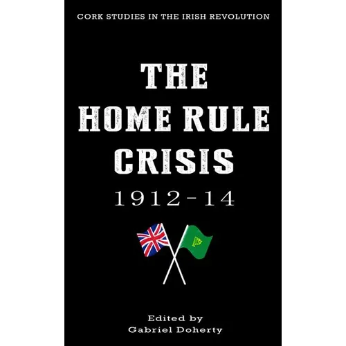 The Home Rule Crisis: 1912-14