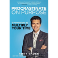Procrastinate on Purpose: 5 Permissions to Multiply Your Time