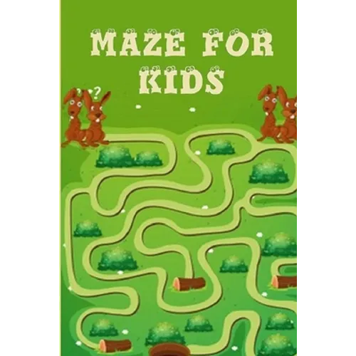 Mazes for Kids Ages 4-8: Maze Activity Book For Kids: Improve Your Child Problem Solving Skills and Have Fun Together by Solving and Coloring N