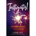 Instigator!: Creating Change without Being the Loudest Voice in the Room