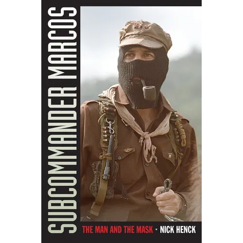 Subcommander Marcos: The Man and the Mask