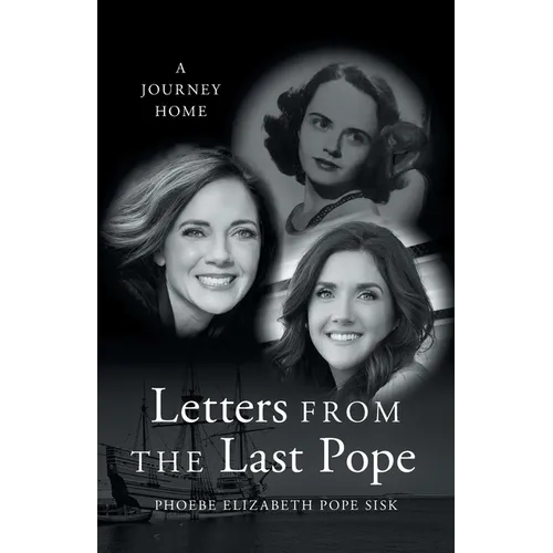Letters from the Last Pope: A Journey Home