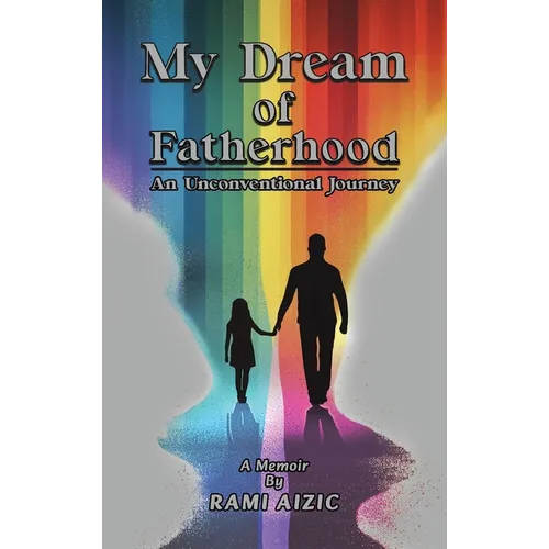 My Dream of Fatherhood: An Unconventional Journey