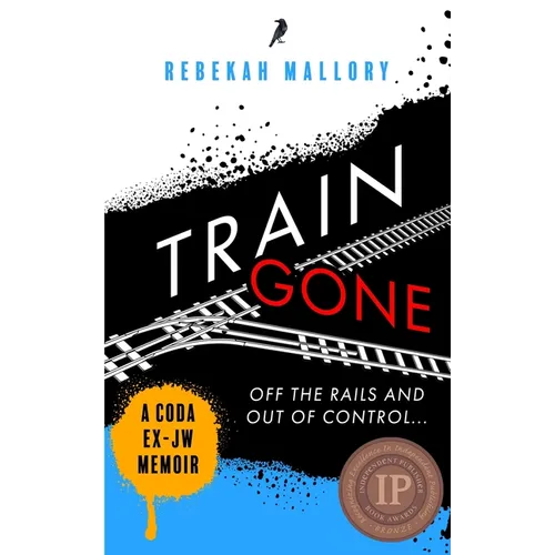 Train Gone: A Coda Ex-Jw Memoir