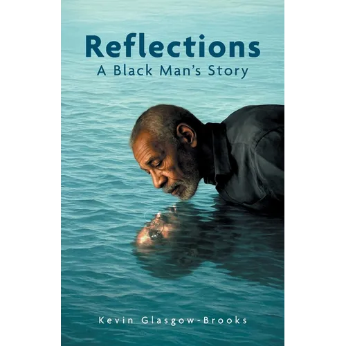Reflections: A Black Man's Story