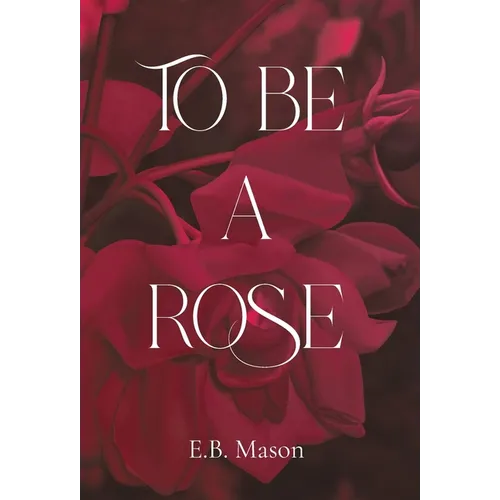 To Be A Rose