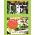 Ketogenic Diet: No Sugar No Starch Diet To Turn Your Fat Into Energy In 7 Days (Bonus: 50 Easy Recipes To Jump Start Your Fat & Low Ca