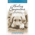 Healing Companions: Ordinary Dogs and Their Extraordinary Power to Transform Lives