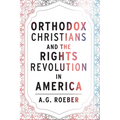 Orthodox Christians and the Rights Revolution in America