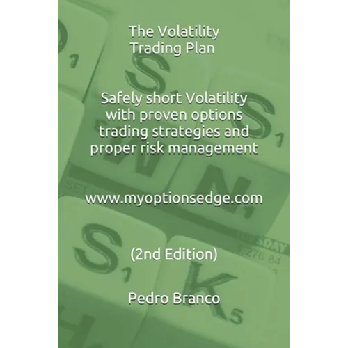 The Volatility Trading Plan: Safely short Volatility with proven options trading strategies and proper risk management (2nd Ed. 2020)