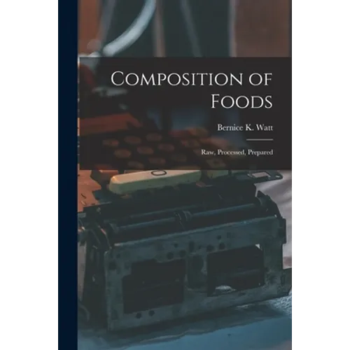 Composition of Foods; Raw, Processed, Prepared