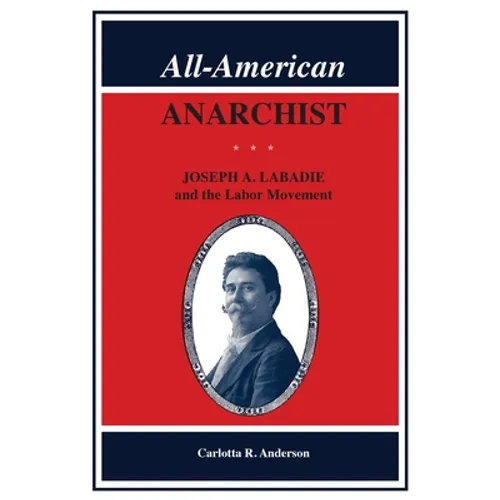 All-American Anarchist: Joseph A. LaBadie and the Labor Movement