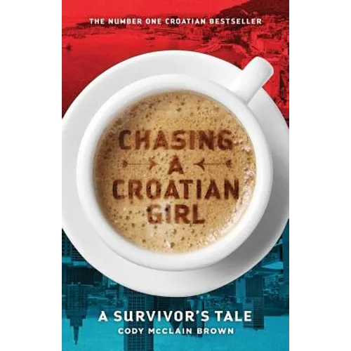 Chasing a Croatian Girl: A Survivor's Tale