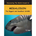 Megalodon: The Biggest and Deadliest SHARK (Age 5 - 8)