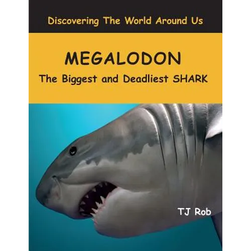 Megalodon: The Biggest and Deadliest SHARK (Age 5 - 8)