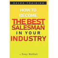 Sales Training: How to Deal with Objections, Secrets Techniques for Prospecting, and How to Find Success in Selling