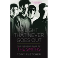A Light That Never Goes Out: The Enduring Saga of the Smiths
