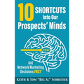 10 Shortcuts into Our Prospects' Minds: Get Network Marketing Decisions Fast