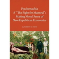 Psychomachia: The Fight for Mansoul: Making Moral Sense of Neo-Republican Economics