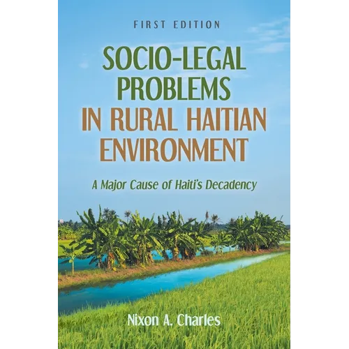 Socio-Legal Problems in Rural Haitian Environment: A Major Cause of Haiti's Decadency
