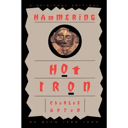 Hammering Hot Iron: A Spiritual Critique of Bly's Iron John