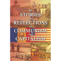 My Stories and Reflections of Communism and Capitalism