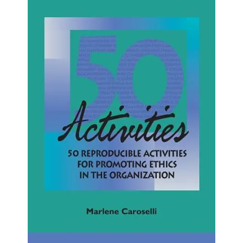 50 Reproducible Activities for Promoting Ethics within the Organization