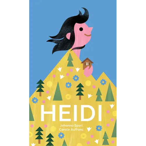 Heidi: The Timeless Swiss Classic Told in Pictures