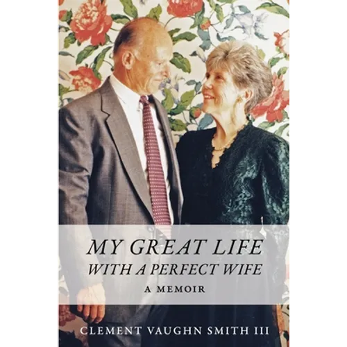 My Great Life With a Perfect Wife: A Memoir