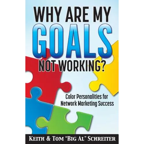 Why Are My Goals Not Working?: Color Personalities for Network Marketing Success