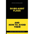50 IRS Audit Flags and How to Avoid Them
