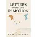 Letters From A Life In Motion: A Memoir