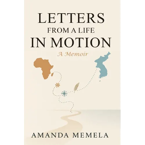 Letters From A Life In Motion: A Memoir