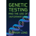 Genetic Testing and the Use of Information