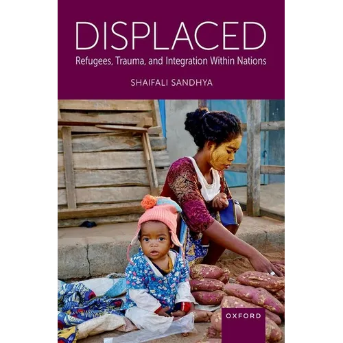 Displaced: Refugees, Trauma, and Integration Within Nations