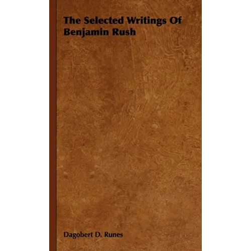 The Selected Writings of Benjamin Rush