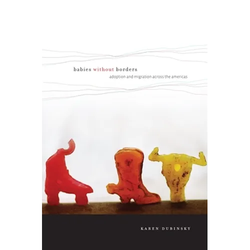 Babies Without Borders: Adoption and Migration Across the Americas