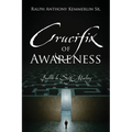 Crucifix of Awareness: Battle to Self-Mastery