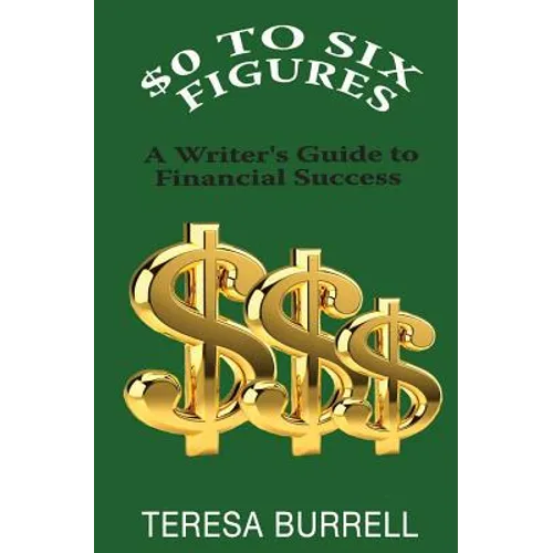 $0 to Six-Figures: A Writer's Guide to Financial Success