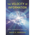 The Velocity of Information: Human Thinking During Chaotic Times