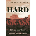 Hard Grass: Life on the Crazy Woman Bison Ranch
