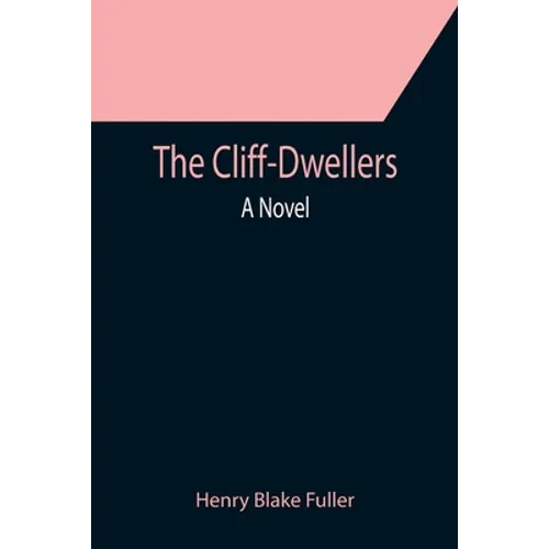 The Cliff-Dwellers; A Novel