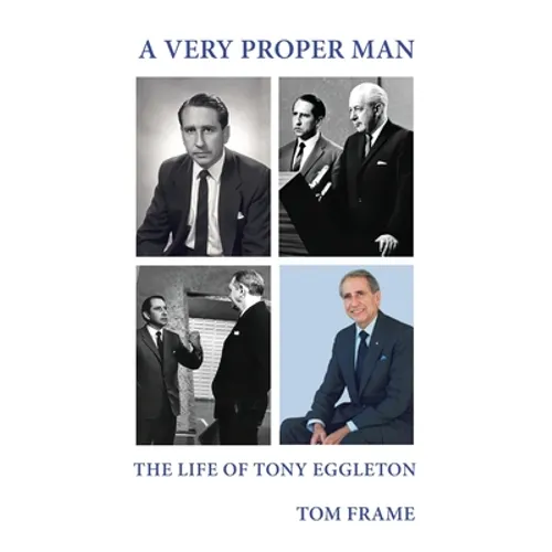 A very proper man: the life of Tony Eggleton