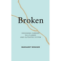 Broken: Designing Careers In A Flawed and Outdated System