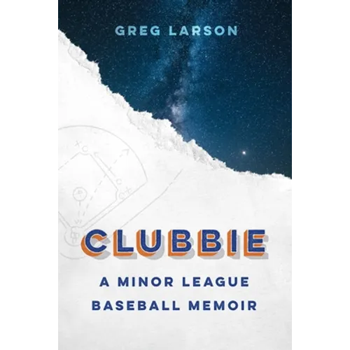 Clubbie: A Minor League Baseball Memoir