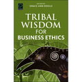 Tribal Wisdom for Business Ethics